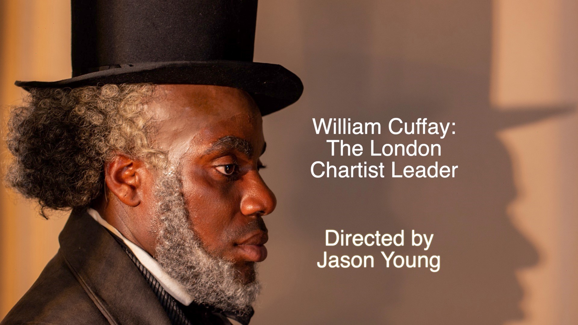 Poster advertising William Cuffey film directe dbyr Jason Young. Image shows photograph image of a profile of a black man with geey beard wearing a top hat